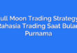 Full Moon Trading Strategy: Rahasia Trading Saat Bulan Purnama