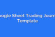 Google Sheet Trading Journal Template