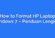 How to Format HP Laptop Windows 7 – Panduan Lengkap