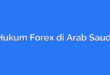 Hukum Forex di Arab Saudi