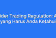 Insider Trading Regulation: Apa yang Harus Anda Ketahui