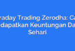 Intraday Trading Zerodha: Cara Mendapatkan Keuntungan Dalam Sehari