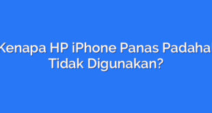 Kenapa HP iPhone Panas Padahal Tidak Digunakan?