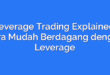 Leverage Trading Explained: Cara Mudah Berdagang dengan Leverage