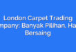 London Carpet Trading Company: Banyak Pilihan, Harga Bersaing