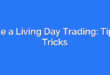 Make a Living Day Trading: Tips & Tricks