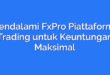 Mendalami FxPro Piattaforma Trading untuk Keuntungan Maksimal