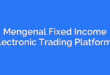 Mengenal Fixed Income Electronic Trading Platforms