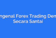 Mengenal Forex Trading Demos Secara Santai