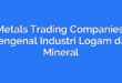 Metals Trading Companies: Mengenal Industri Logam dan Mineral