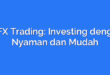 MIFX Trading: Investing dengan Nyaman dan Mudah