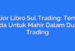 Miglior Libro Sul Trading: Tempat Anda Untuk Mahir Dalam Dunia Trading