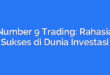 Number 9 Trading: Rahasia Sukses di Dunia Investasi