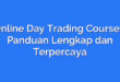 Online Day Trading Courses: Panduan Lengkap dan Terpercaya