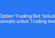 Option Trading Bot: Solusi Otomatis untuk Trading Anda