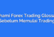 Pahami Forex Trading Glossary Sebelum Memulai Trading
