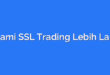Pahami SSL Trading Lebih Lanjut