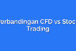 Perbandingan CFD vs Stock Trading