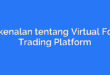 Perkenalan tentang Virtual Forex Trading Platform