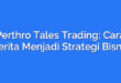 Perthro Tales Trading: Cara Cerita Menjadi Strategi Bisnis