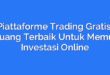 Piattaforme Trading Gratis: Peluang Terbaik Untuk Memulai Investasi Online