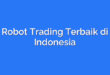 Robot Trading Terbaik di Indonesia