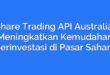 Share Trading API Australia: Meningkatkan Kemudahan Berinvestasi di Pasar Saham