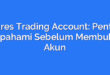 Shares Trading Account: Penting Dipahami Sebelum Membuka Akun