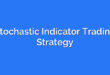 Stochastic Indicator Trading Strategy