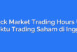 Stock Market Trading Hours UK: Waktu Trading Saham di Inggris