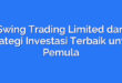 Swing Trading Limited dan Strategi Investasi Terbaik untuk Pemula