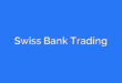 Swiss Bank Trading
