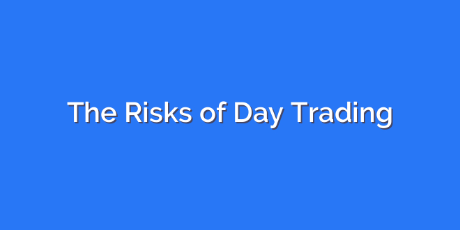 The Risks of Day Trading