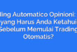 Trading Automatico Opinioni: Apa yang Harus Anda Ketahui Sebelum Memulai Trading Otomatis?