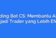 Trading Bot CS: Membantu Anda Menjadi Trader yang Lebih Efektif