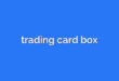 trading card box