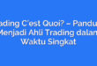 Trading C’est Quoi? – Panduan Menjadi Ahli Trading dalam Waktu Singkat