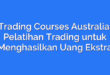 Trading Courses Australia: Pelatihan Trading untuk Menghasilkan Uang Ekstra