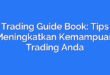 Trading Guide Book: Tips Meningkatkan Kemampuan Trading Anda