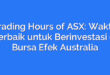 Trading Hours of ASX: Waktu Terbaik untuk Berinvestasi di Bursa Efek Australia