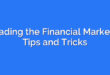 Trading the Financial Markets: Tips and Tricks