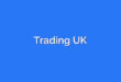 Trading UK