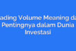 Trading Volume Meaning dan Pentingnya dalam Dunia Investasi