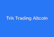 Trik Trading Altcoin