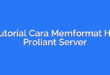 Tutorial Cara Memformat HP Proliant Server