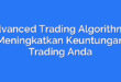Advanced Trading Algorithms: Meningkatkan Keuntungan Trading Anda