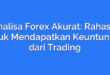 Analisa Forex Akurat: Rahasia untuk Mendapatkan Keuntungan dari Trading