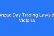 Anzac Day Trading Laws di Victoria