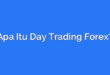Apa Itu Day Trading Forex?