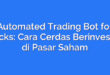 Automated Trading Bot for Stocks: Cara Cerdas Berinvestasi di Pasar Saham